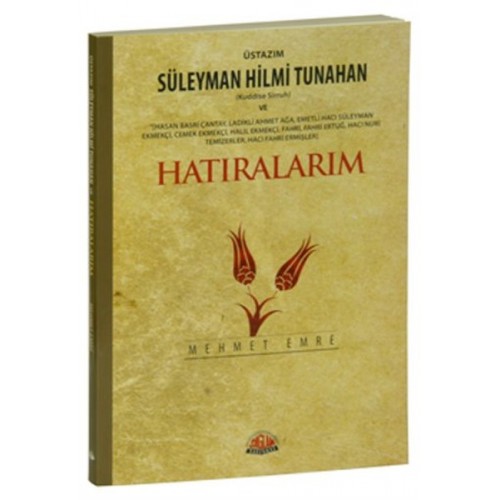 Süleyman Hilmi Tunahan ve Allah Dostlarından Hatıralarım